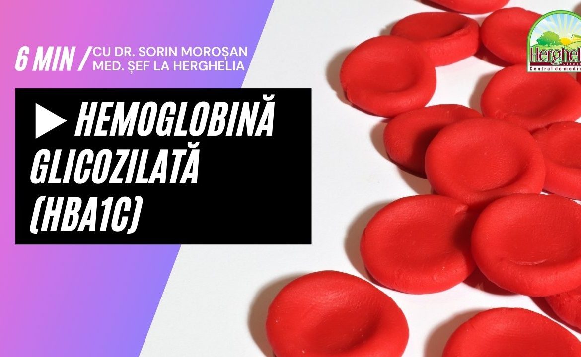 AP9. HemoglobinÄƒ glicozilatÄƒ (HbA1c) - Dr. Morosan Sorin